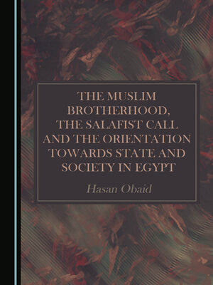 cover image of The Muslim Brotherhood, the Salafist Call and the Orientation Towards State and Society in Egypt